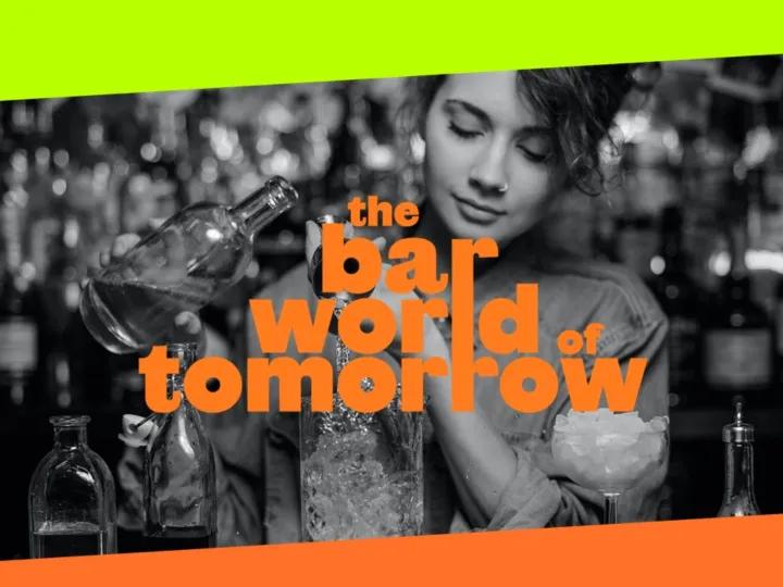 The Bar World of Tomorrow